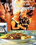 P'tits Plats Sur Un Air De Guinguette. 80 Recettes %C3%A0 Croquer %C3%A0 La Bonne Franquette