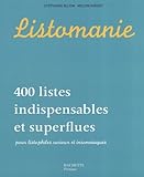 Listomanie : 400 Listes Indispensables Et Superflues Pour Listophiles Curieux Et Insomniaques