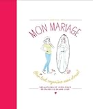 Mon Mariage: Pour Tout Organiser Sans Stress !
