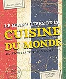 Le Grand Livre Fait Maison Cuisine Du Monde 480 Recettes Testes La Maison
