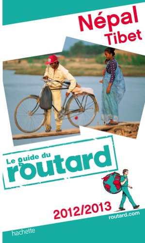Guide du Routard : N&eacute;pal, Tibet (&eacute;dition 2012)Le Routard