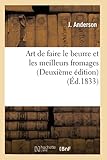 Art De Faire Le Beurre Et Les Meilleurs Fromages Deuxime Dition D1833
