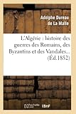 Lalgrie Histoire Des Guerres Des Romains Des Byzantins Et Des Vandales D1852