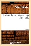 Le Livre Du Compagnonnage Tome 1 D1857