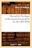 Manuel De Lhorloger Et Du Mcanicien Amateur 2e D D1894