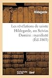 Les R%C3%A9v%C3%A9lations De Sainte Hildegarde, Ou Scivias Domini : Manifest%C3%A9 (%C3%A9d.1863)