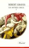 Les Mythes Grecs Tome 1