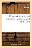 Chasse Tir Armes Et Munitions Guide Galand