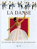 La Danse : Le Guide Des Jeunes Passionn%C3%A9s