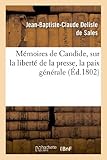 Mmoires De Candide Sur La Libert De La Presse La Paix Gnrale Les Fondements De Lordre Social Et Dautres Bagatelles