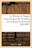 La Maison De Tragin, M%C3%A9moire Pour M. Christian De La Barre De Nanteuil