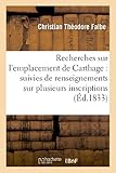 Recherches Sur Lemplacement De Carthage Suivies De Renseignements Sur Plusieurs Inscriptions Puniques Indites
