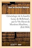 G%C3%A9n%C3%A9alogie De La Famille Lejay De Bellefond , Par Le Vte Henri De Mazi%C3%A8res Maul%C3%A9on,...