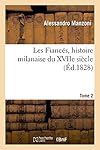 Les Fiances, Histoire Milanaise Du Xviie Siecle Tome 2 (Litterature) (French Edition)