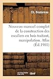 Nouveau Manuel Complet De La Construction Des Escaliers En Bois Manipulation Posage Atlas