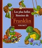 Les Plus Belles Histoires De Franklin Les Plus Belles Histoires De Franklin Tome 5