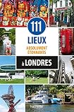 111 Lieux Absolument %C3%A9tonnants %C3%A0 Londres