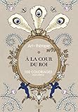 %C3%A0 La Cour Du Roi: 100 Coloriages Anti Stress