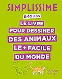 Simplissime Le Livre Pour Dessiner Des Animaux Le Facile Du Monde