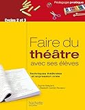 Faire Du Th%C3%A9%C3%A2tre Avec Ses %C3%A9l%C3%A8ves   Techniques Th%C3%A9%C3%A2trales Et Expression Orale
