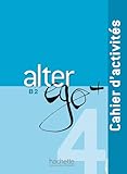 Alter Ego + 4 : Cahier D'activit%C3%A9s + Cd Audio