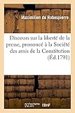 Discours Sur La Libert De La Presse Prononc La Socit Des Amis De La Constitution 11 Mai 1791