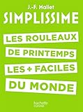 Simplissime   Les Rouleaux De Printemps: Les Rouleaux De Printemps Les + Faciles Du Monde
