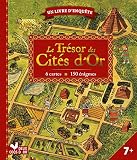 Le Tr%C3%A9sor Des Cit%C3%A9s D'or   Livre Avec Cartes Et Loupe: Un Livre D'enqu%C3%AAte