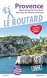 Guide Du Routard Provence 2019: (alpes De Haute Provence, Bouches Du Rh%C3%B4ne, Vaucluse)