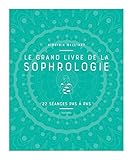 Le Grand Livre De La Sophrologie: 22 S%C3%A9ances Pas %C3%A0 Pas