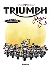 Triumph Riders Club - L'intégrale