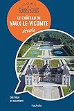 Chteau De Vauxlevicomte Les Carnets Des Guides Bleus