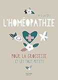 L'homeopathie Pour La Grossesse Et Les Tout Petits
