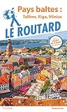 Guide Du Routard Pays Baltes : Tallinn, Riga, Vilnius 2019