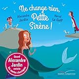 Ne Change Rien, Petite Sir%C3%A8ne !