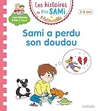 Les Histoires De P'tit Sami Maternelle (3 5 Ans) : Sami A Perdu Son Doudou