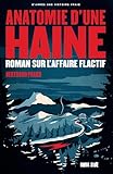 Anatomie d'une haine : roman sur l'affaire Flactif