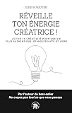 Réveille ton énergie créatrice ! : active ta créativité pour une vie plus authentique, épanouissante et libre