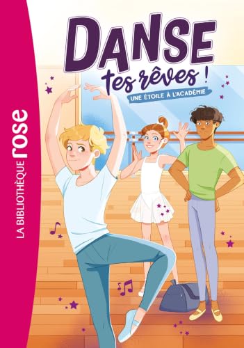 Danse tes rêves ! Tome 3 - Une étoile à l'académie