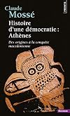 Histoire d'une démocratie : Athènes, Des origines à la conquête macédonienne