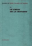 Oeuvres, Tome 13 : Le Coeur De La Mati%C3%A8re