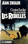 Les Rebelles contre l'ordre du monde