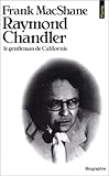 Raymond Chandler : Le Gentleman De Californie