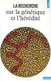 La Recherche Sur La G%C3%A9n%C3%A9tique Et L'h%C3%A9r%C3%A9dit%C3%A9