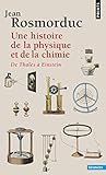 Une Histoire De La Physique Et De La Chimie. De Thal%C3%A8s %C3%A0 Einstein