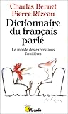 Dictionnaire Du Fran%C3%A7ais Parl%C3%A9. Le Monde Des Expressions Famili%C3%A8res