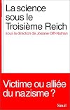 La Science sous le Troisième Reich. Victime ou alliée du nazisme ?