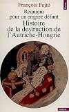 Requiem pour un empire défunt : Histoire de la destruction de l'Autriche-Hongrie