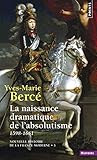 La Naissance Dramatique De L'absolutisme (1598 1661)