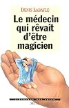 Le médecin qui rêvait d'être magicien